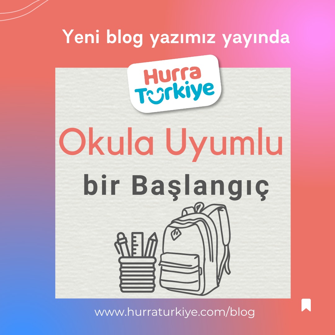 OKULA UYUMLU BİR BAŞLANGIÇ